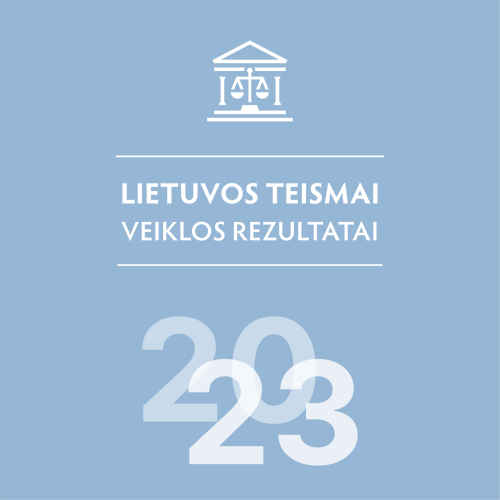 Lietuvos teismai 2023: atviresni, modernesni, efektyvesni