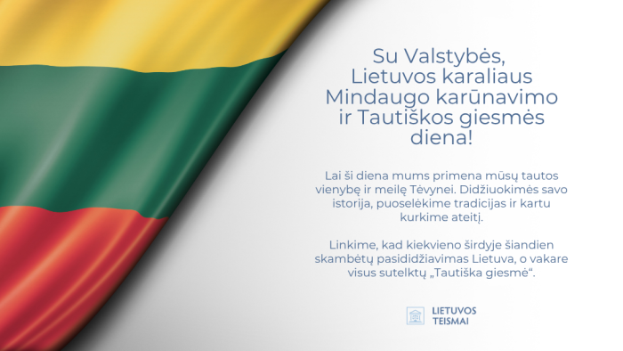 Sveikiname su Liepos 6-ąja – Valstybės (Lietuvos karaliaus Mindaugo karūnavimo) ir Tautiškos giesmės diena!